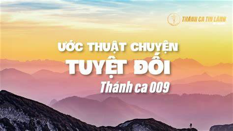 Ước Thuật Chuyện Tuyệt Đối/  Oh, Could I Speak the Matchless Worth (Thánh Ca 009)