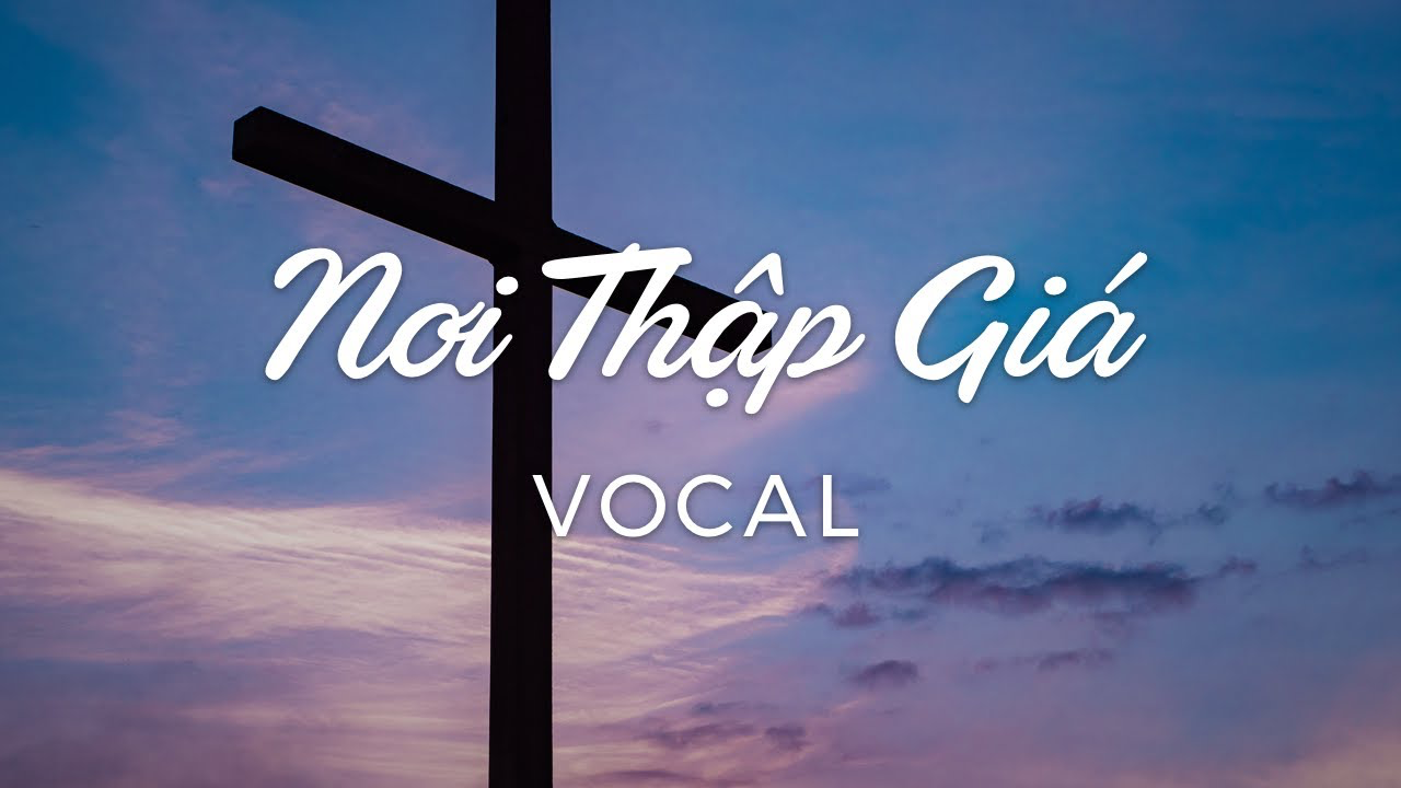 Nơi Thập Tự Giá/ At The Cross (Hill Song)